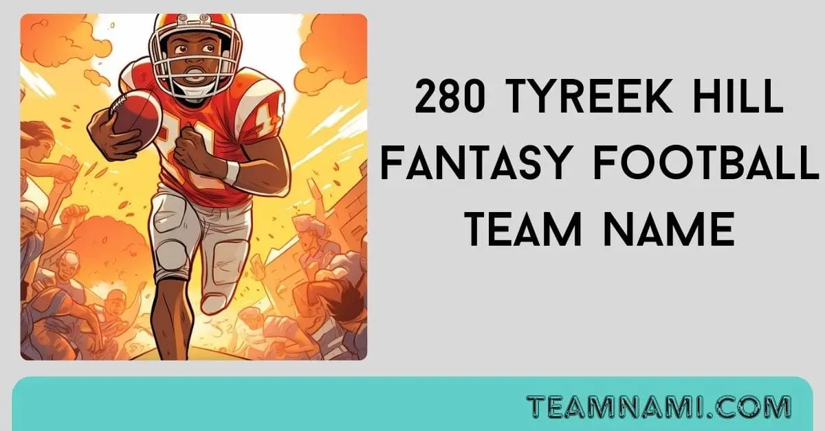 List of creative and funny Tyreek Hill fantasy football team names for your 2025 draft